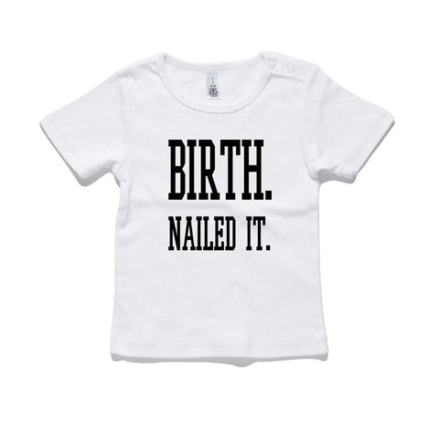 Birth Nailed It 100% Cotton Baby T-Shirt