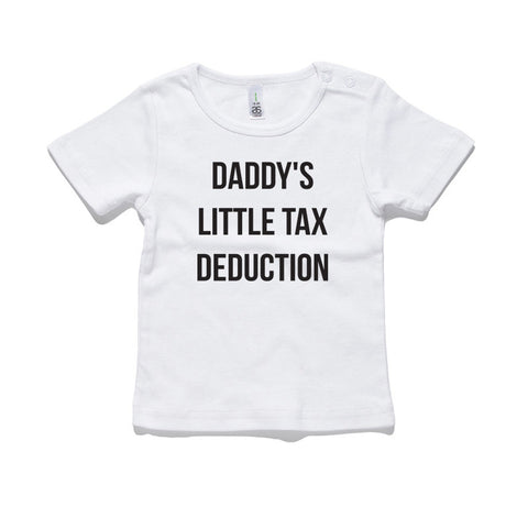Daddy's Little Tax Deduction 100% Cotton Baby T-Shirt