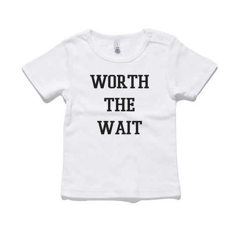 Worth The Wait 100% Cotton Baby T-Shirt